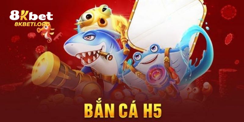 Khám phá tựa game bắn cá H5 hot nhất tại nhà cái 8KBET