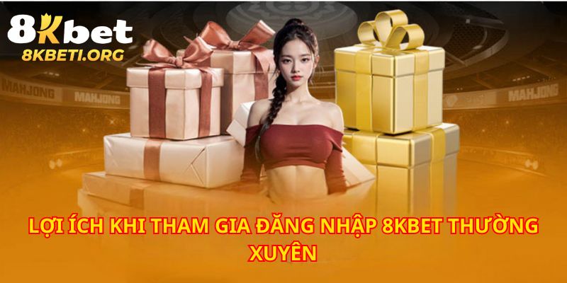 Siêu nhiều ưu đãi đặc biệt khi truy cập tài khoản 8KBET thường xuyên mỗi ngày